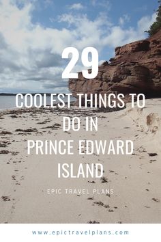 a beach with the words 29 coolest things to do in prince edward island