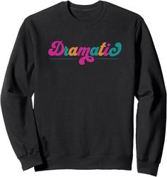 Amazon.com: Dramatic Drama Queen Theatre Kid Colorful Actor Stage Trendy Sweatshirt : Clothing, Shoes & Jewelry Drama Queen, Theatre Kid, Drama Queens, Topshop