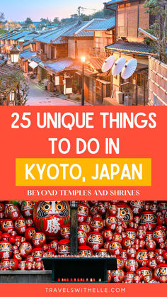 the cover of 25 unique things to do in kyto, japan by beyond temples and shrines