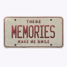 an old license plate that says these memories make me smile