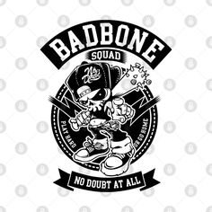 badbonee squad logo with the words no doubt at all in black and white