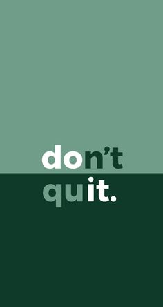 the words don't quit are in white letters on a green and black background