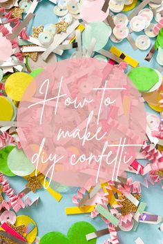 the words how to make diy confetti surrounded by paper hearts