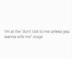 a white background with the words, i'm at the don't talk to me unless you wannan't wif me stage