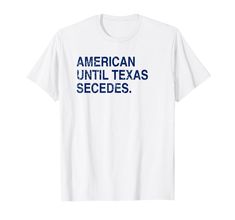 PRICES MAY VARY. ATTENTION, TEXANS AND ALLIES! Are you a Texan? Do you believe in the indomitable feeling of Texas? Look no further, because we've got the perfect design to show off your undying love for Texas and its allies! Show Your Texan Swagger: Our exclusive "American Until Texas Secedes" designs capture the essence of Texan pride and unyielding patriotism. Each meticulously crafted design features iconic Texas symbols like the Lone Star, armadillos, longhorns, and cowboy Lightweight, Classic fit, Double-needle sleeve and bottom hem Texas Symbols, Undying Love, Do You Believe, Lone Star, Branded T Shirts, Design Crafts, Top Fashion Brands, Shop Top, Design Features