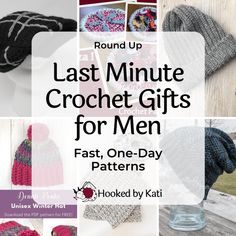 knitted hats and mittens with text overlay that reads round up last minute crochet gifts for men fast, one - day patterns