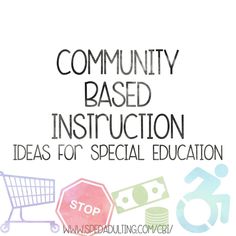 the words community based instruction ideas for special education are in front of a shopping cart