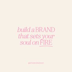 the words build a brand that sets your soul on fire are in pink and white