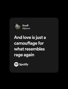 a black square with white text that reads and love is just a camouflage for what resembles rage again