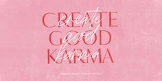 the words create good karma written in red on a pink background with white lettering that reads,