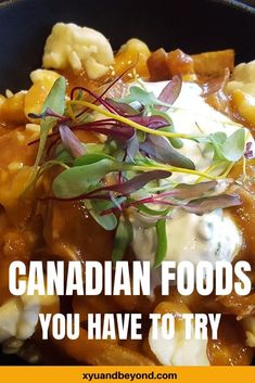 the canadian foods you have to try are in a skillet with text overlay that reads, canadian foods you have to try