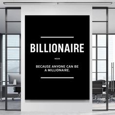 a black and white poster with the words'billionaire'on it in an office setting