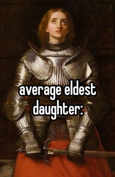 an image of a woman in armor with the words average oldest daughter on her chest