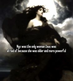 a woman sitting on top of a rock under a cloudy sky with the quote nyx was the only woman jesus was afraid of because she was older and more powerful