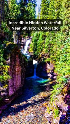 a river surrounded by trees and rocks with the words incredible hidden waterfall near silverton, colorado