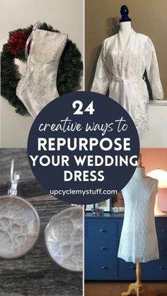 four photos with the words, creative ways to repurpose your wedding dress