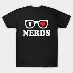 I Love Nerds - I Heart Nerd Glasses shirts and gifts -- Choose from our vast selection of Crewneck and V-Neck T-Shirts to match with your favorite design to make the perfect graphic T-Shirt. Pick your favorite: Classic, Boxy, Tri-Blend, V-Neck, or Premium. Customize your color! For men and women. I Love Nerds, Nerd Glasses, Book Worms, Graphic T Shirt, V Neck T Shirt, Graphic Tshirt, Tshirt Designs, I Love, Men And Women