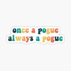 the words once a poue always a poue sticker