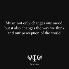 a black and white photo with the words music not only changes our mood, but also changes