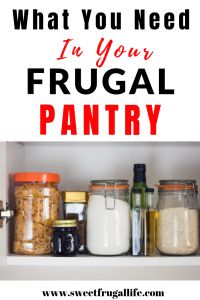 an organized pantry with the words what you need in your frugal pantry