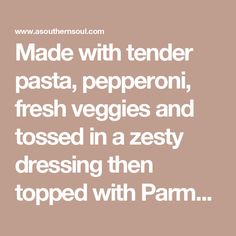 the words made with tender pasta, pepperoni, fresh veggies and tossed in a zesty dressing