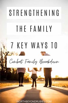 three people holding hands with the words strengthing the family 7 key ways to combat - family breakdown