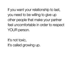 a white background with the words if you want your relationship to last, you need to be loving to give up other people that make your partner feel uncomfortableable in order