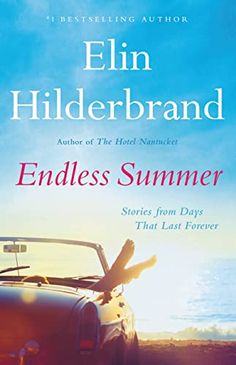 the book cover for endless summer by eli hilderbrand, with an image of a woman sitting in a convertible car