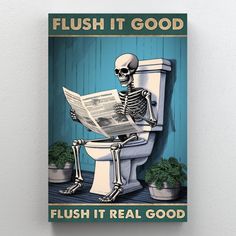 a skeleton sitting on top of a toilet reading a newspaper with the words flush it good