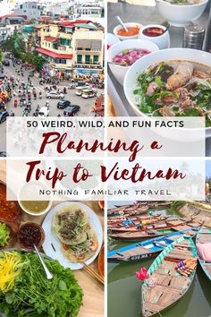 a collage of photos with boats, food and people in the background text reads planning a trip to vietnam nothing familiar travel