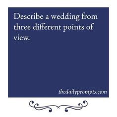 a quote that says describe a wedding from three different points of view