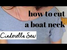 a woman wearing a blue shirt with the words how to cut a boat neck cinderella sew