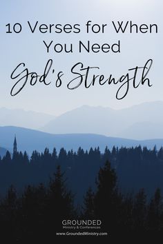 trees and mountains with the words 10 verses for when you need god's strength