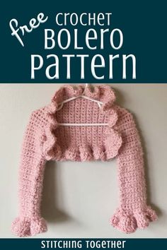 crochet bolero pattern with text overlay that reads, free crochet bolero pattern stitching together