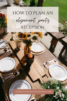 an outdoor table set with white plates and flowers in vases on it, text overlay reads how to plan an elephant party reception