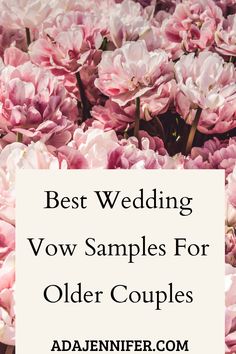 pink flowers with the words best wedding vow samples for older couples on top of them