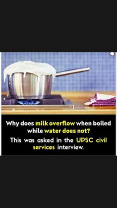 a poster with an image of a saucepan on a stove top and the words, why does milk overflow when boiled? while white water does not? this was asked in the upsc civil services interview