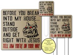 two signs that say before you break into my house, stand outside and get right with jesus