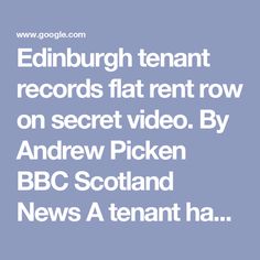 the words edinburgh tenant records flat rent row on secret video by andrew picken bbc scotland news