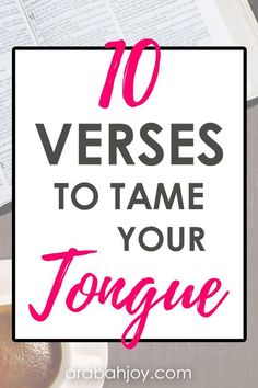 an open book with the words 10 verses to tame your tongue on it and a cup of tea