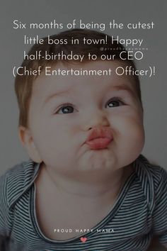 a baby in striped shirt looking at the camera with caption saying six months of being the cutest little boss in town happy half - birthday to our co chief entertainment officer