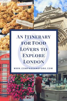 a collage of pictures with the words an itinerary for food lovers to explore london