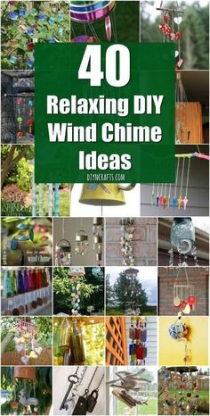 the cover of 40 relaxing diy wind chime ideas, with pictures of different items