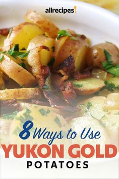 a plate with potatoes on it and the words 8 ways to use yukon gold potatoes