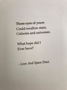 an open book with the words, those eyes of yours could shallow stars, calaxies and universes what hope did i ever have?