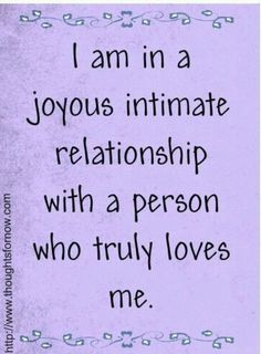 a quote that says i am in a joyous intimate relationship with a person who truly loves me