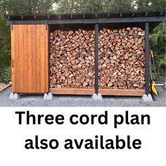 there is a large pile of firewood in the back of a shed with text overlay that reads, three cord plan also available