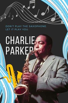 Charlie Parker Quote. Don't play the saxophone, let it play you. Charlie Parker, Played Yourself, Top Artists, Let It Be, Pins