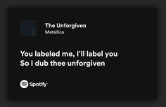 a black and white photo with the words you labeled me, i'll label you so i dub the unforgiven