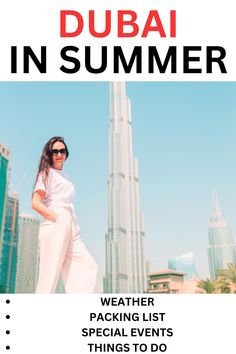 a woman standing in front of a tall building with the words, dubai in summer weather packing list special events things to do